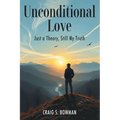Unconditional Love: Just a Theory, Still My Truth - Paperback