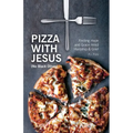 Pizza With Jesus (No Black Olives): Finding Hope and Grace Amid Hardship and Grief - Paperback
