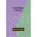 Little Rivers: A Book of Essays in Profitable Idleness - Paperback