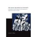 The Many Meanings of Poverty: Colonialism, Social Compacts, and Assistance in Eighteenth-Century Ecuador - Hardcover
