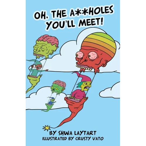 Oh, the A**holes You'll Meet! - Paperback