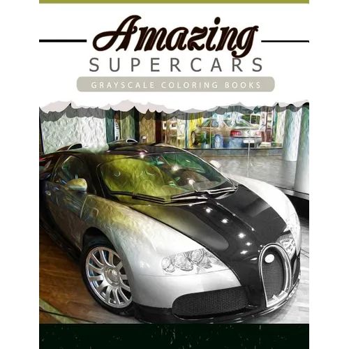 Amazing Super Car: Grayscale coloring booksfor adults Anti-Stress Art Therapy for Busy People (Adult Coloring Books Series, grayscale fan - Paperback