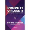 Prove It or Lose It - The (Mostly) No-Nonsense Guide to Surviving Experimentation Program Drama - Paperback