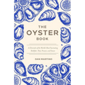 The Oyster Book: A Chronicle of the World's Most Fascinating Shellfish--Past, Present, and Future - Paperback