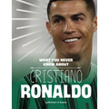 What You Never Knew about Cristiano Ronaldo - Paperback