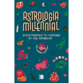 Astrología Milenial: Encontrando Tu Historia En Las Estrellas / Millennial Astrology. Finding Your Story in the Stars - Paperback