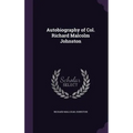 Autobiography of Col. Richard Malcolm Johnston - Hardcover