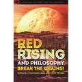 Red Rising and Philosophy: Break the Chains! - Paperback