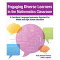 Engaging Diverse Learners in the Mathematics Classroom: A Functional Language Awareness Approach for Middle and High School Educators - Paperback