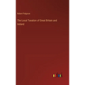 The Local Taxation of Great Britain and Ireland - Hardcover