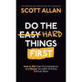 Do the Hard Things First: How to Win Over Procrastination and Master the Habit of Doing Difficult Work - Hardcover