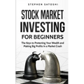 Stock Market Investing for Beginners: The Keys to Protecting Your Wealth and Making Big Profits In a Market Crash - Paperback