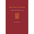 The Laws of Change: I Ching and the Philosophy of Life - Paperback