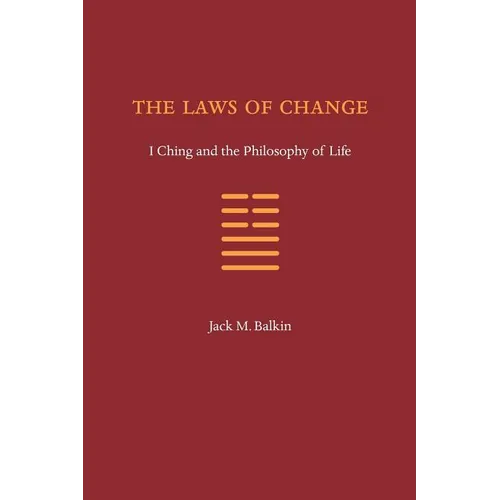 The Laws of Change: I Ching and the Philosophy of Life - Paperback