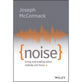 Noise: Living and Leading When Nobody Can Focus - Hardcover