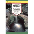 Exploring the Geology of the Carolinas: A Field Guide to Favorite Places from Chimney Rock to Charleston - Paperback
