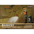 Banksy Locations and Tours Volume 2: A Collection of Graffiti Locations and Photographs from Around the UK - Paperback