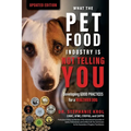 What the Pet Food Industry Is Not Telling You: Developing Good Practices for a Healthier Dog - Paperback