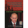 The Consolidation of Dictatorship in Russia: An Inside View of the Demise of Democracy - Hardcover