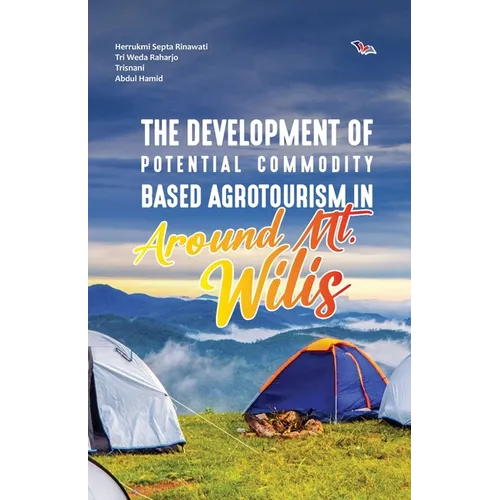 The Development of Potential Commodity Based Agrotourism in Around Mt. Wilis - Paperback