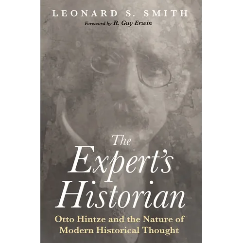 The Expert's Historian: Otto Hintze and the Nature of Modern Historical Thought - Paperback