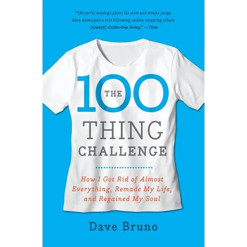 The 100 Thing Challenge: How I Got Rid of Almost Everything, Remade My Life, and Regained My Soul - Paperback