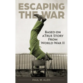 Escaping the War: Based on a true story from World War II - Paperback