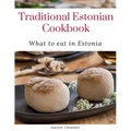 Traditional Estonian Cookbook: What to eat in Estonia - Paperback