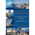 Sailing There: Cruising Across Europe and the Mediterranean - Paperback