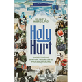 Holy Hurt: Understanding Spiritual Trauma and the Process of Healing - Paperback