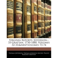 Virginia Reports: Jefferson--33 Grattan, 1730-1880, Volumes 32-33; volumes 73-74 - Paperback