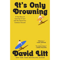 It's Only Drowning: A True Story of Learning to Surf and the Search for Common Ground - Hardcover