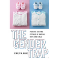 The Gender Trap: Parents and the Pitfalls of Raising Boys and Girls - Paperback