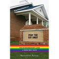 Pray the Gay Away: The Extraordinary Lives of Bible Belt Gays - Paperback