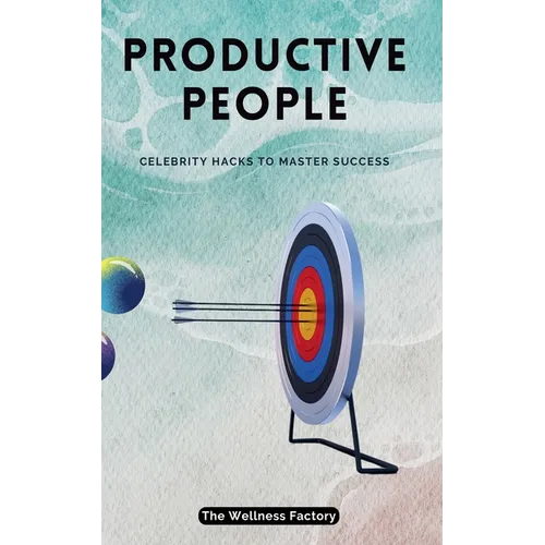 Productive People: Celebrity Hacks to Master Success - Paperback