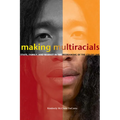 Making Multiracials: State, Family, and Market in the Redrawing of the Color Line - Paperback