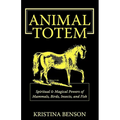 Animal Totem Guide: The Spiritual & Magickal Powers of Mammals, Birds, Insects, and Fish: Animal Totems, Animal Guides, and Spiritual Animal Helpers - Paperback