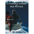 A Yooper's Summer on Isle Royale - Hardcover