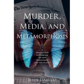 Murder, Media, and Metamorphosis - Paperback
