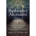 The Bankruptcy Alternative: Close Your Business Your Way, Without Bankruptcy. Save Time, Save Money, Save Your Sanity! - Paperback