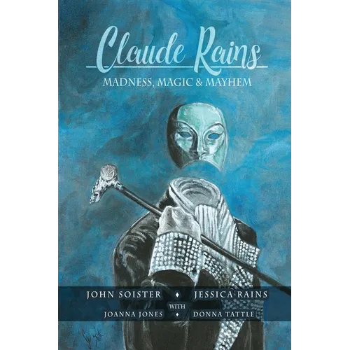Claude Rains - Madness, Magic, & Mayhem - Paperback