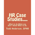 HR Case Studies....: What to do When you Don't Know What to do. - Paperback