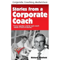 Stories from a Corporate Coach: Every speaker, coach and trainer needs a fund of stories - Paperback