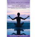Guided Mindfulness Meditations & Bedtime Stories for Busy Adults Beginners Meditation Scripts & Stories For Deep Sleep, Insomnia, Stress-Relief, Anxie - Paperback