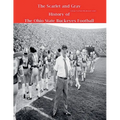 The Scarlet and Gray! History of The Ohio State Buckeyes Football - Paperback