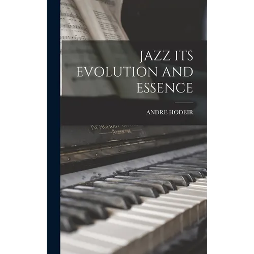 Jazz Its Evolution and Essence - Hardcover