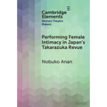Performing Female Intimacy in Japan's Takarazuka Revue - Hardcover