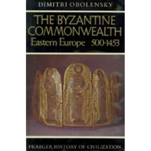 The Byzantine Commonwealth: Eastern Europe, 500-1453 - Hardcover