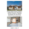 From Distressed to Deluxe: Airbnb Property Flipping Strategies for Investors - Paperback