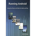 Running Android: Using Your Phone and Tablet for Work and Play - Paperback
